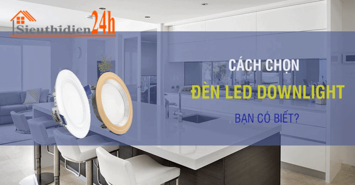 Chất Lượng Của Đèn Led Downlight 